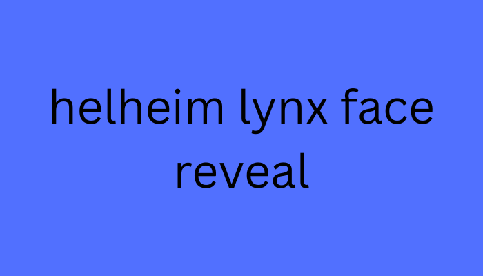 helheim lynx face reveal